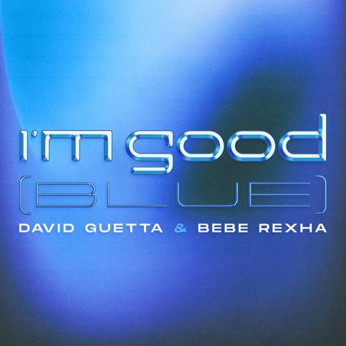 David Guetta – I’m Good (Blue) Ft. Bebe Rexha