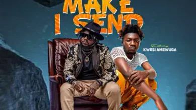 Famous De Legend – Send Make I Send Ft Kwesi Amewuga