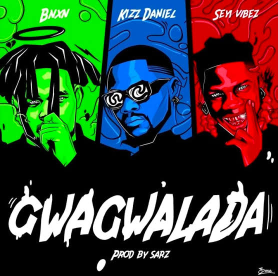 BNXN fka Buju – GWAGWALADA ft. Kizz Daniel & Seyi Vibez